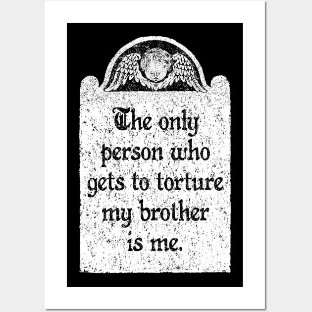 Torture My Brother, Wednesday Addams Quote Wall Art by MotiviTees